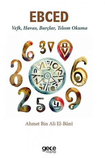 Ebced Vefk, Havas, Burçlar, Tılsım Okuma Ahmet Bin Ali El-Buni Ebced Vefk, Havas, Burçlar, Tılsım Okuma Ahmet Bin Ali El-Buni