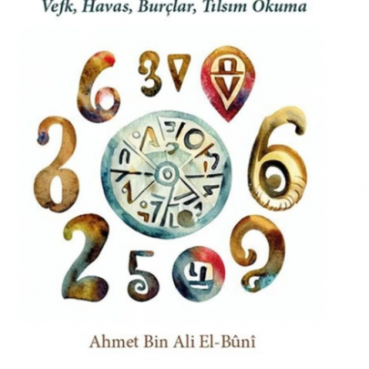 Ebced Vefk, Havas, Burçlar, Tılsım Okuma Ahmet Bin Ali El-Buni Ebced Vefk, Havas, Burçlar, Tılsım Okuma Ahmet Bin Ali El-Buni