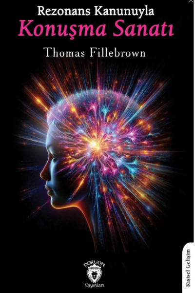 Rezonans Kanunuyla Konuşma Sanatı -Thomas Fillebrown- Rezonans Kanunuyla Konuşma Sanatı -Thomas Fillebrown-